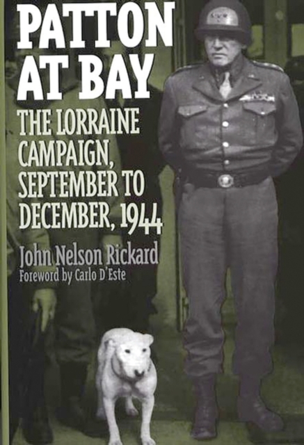 Patton at Bay : The Lorraine Campaign, September to December, 1944, Hardback Book