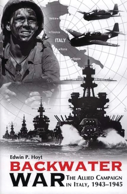 Backwater War : The Allied Campaign in Italy, 1943-1945, Hardback Book