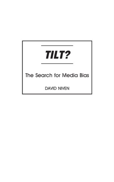 Tilt? : The Search for Media Bias, Hardback Book