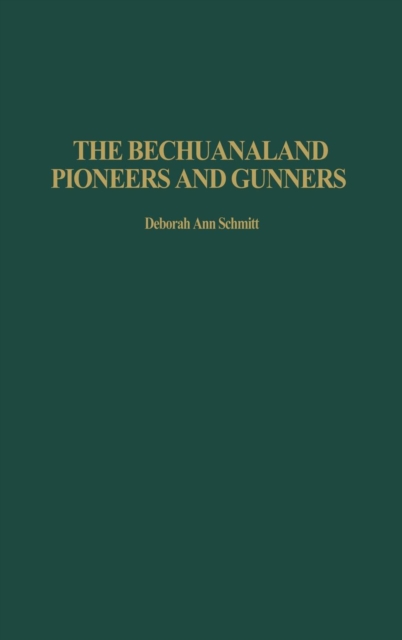 The Bechuanaland Pioneers and Gunners, Hardback Book