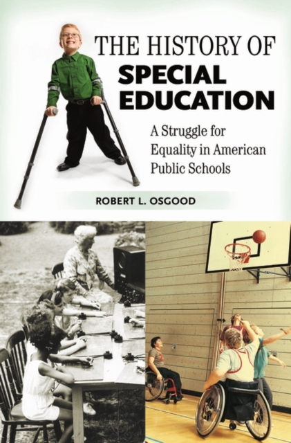 The History of Special Education : A Struggle for Equality in American Public Schools, Hardback Book