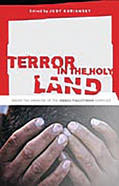 Terror in the Holy Land : Inside the Anguish of the Israeli-Palestinian Conflict, Hardback Book