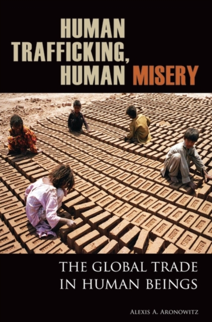 Human Trafficking, Human Misery : The Global Trade in Human Beings, Hardback Book