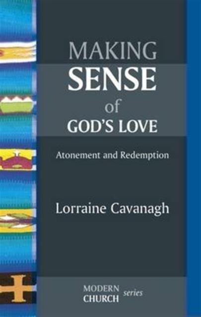 Making Sense of God's Love : Atonement And Redemption, Paperback / softback Book