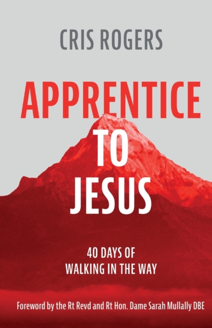 Apprentice to Jesus : 40 Days of Walking in the Way, Paperback / softback Book