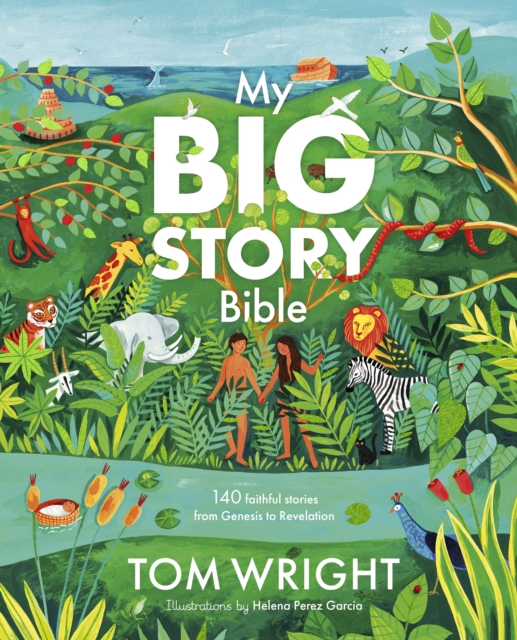 My Big Story Bible : 140 Faithful Stories, from Genesis to Revelation, Hardback Book