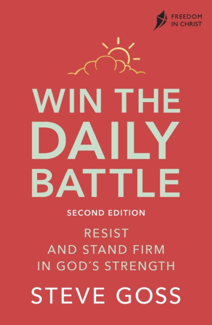 Win the Daily Battle, Second Edition : Resist and Stand Firm in God's Strength, EPUB eBook