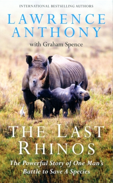 The Last Rhinos : The Powerful Story of One Man's Battle to Save a Species, EPUB eBook