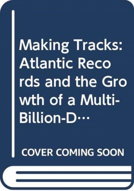 Making Tracks - Story of Atlantic Records, Paperback / softback Book