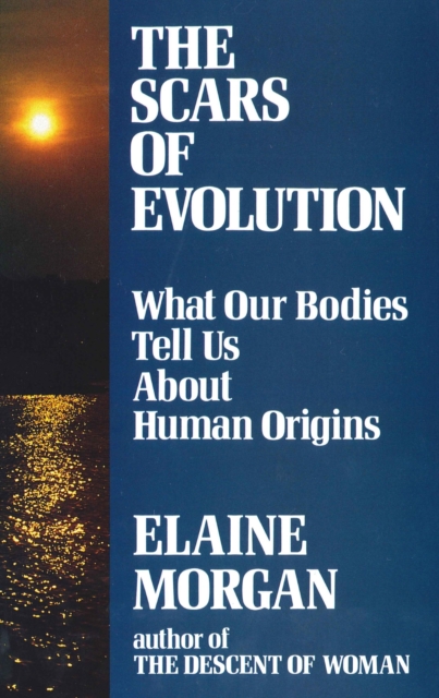 Scars of Evolution : What Our Bodies Tell Us About Human Origins, Paperback / softback Book