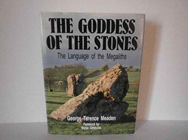 The Goddess of the Stones : Language of the Megaliths, Hardback Book