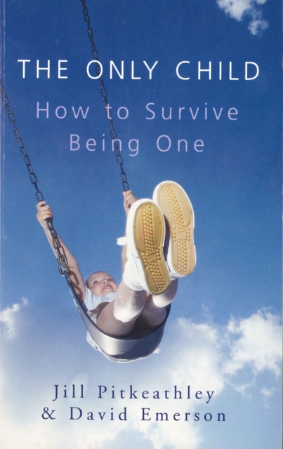 The Only Child : How to Survive Being One, Paperback / softback Book