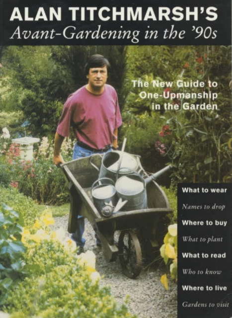 Avant-gardening in the '90s : The New Guide to One-upmanship in the Garden, Paperback / softback Book