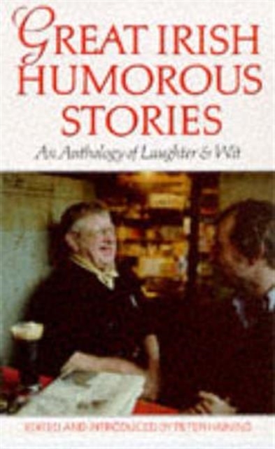 Great Irish Humorous Stories : An Anthology of Laughter and Wit, Paperback / softback Book