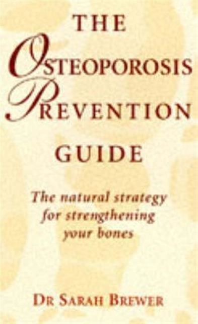 Osteoporosis Prevention Guide : The Natural Strategy for Strengthening Your Bones, Paperback / softback Book