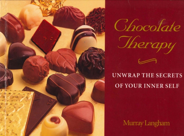 Chocolate Therapy : Unwrap the Secrets of Your Inner Self, Paperback / softback Book