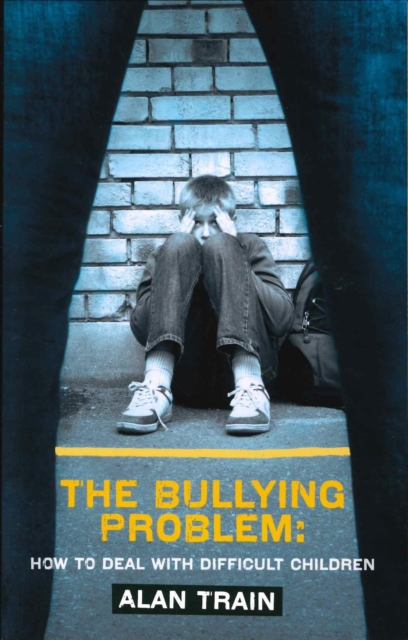 Bullying Problem : How to Deal with Difficult Children, Paperback / softback Book
