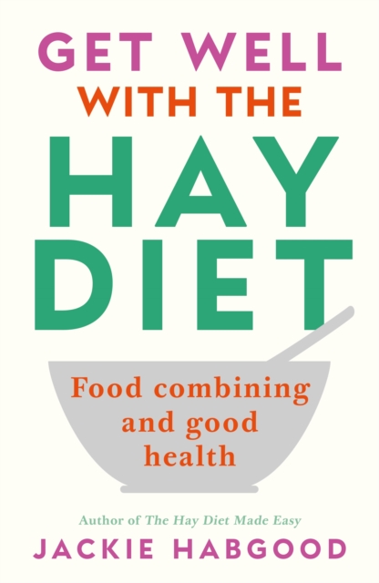 Get Well with the Hay Diet : Food Combining and Good Health, EPUB eBook