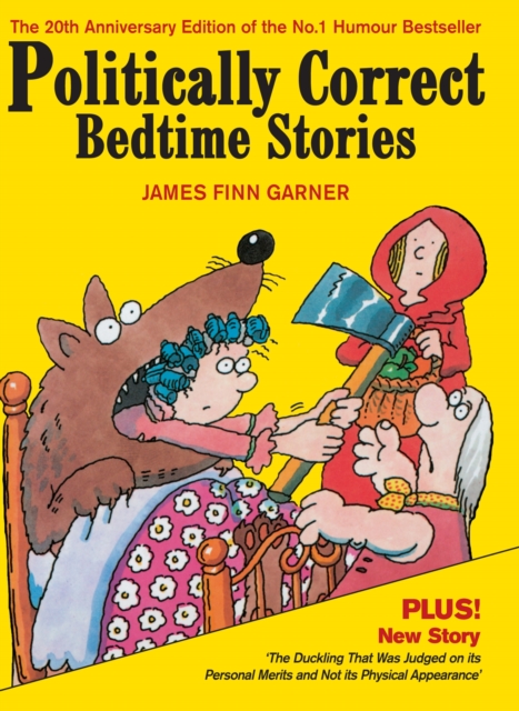 Politically Correct Bedtime Stories : Expanded edition with a new story: The duckling that was judged on its personal merits, Hardback Book