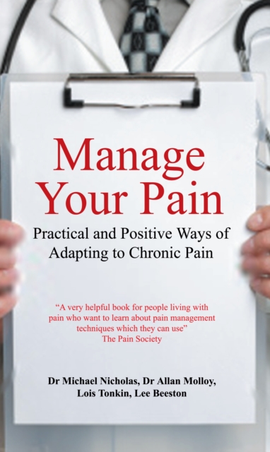 Manage Your Pain : Practical and Positive Ways of Adapting to Chronic Pain, Paperback / softback Book