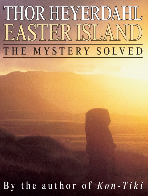 Easter Island : The Mystery Solved, Paperback / softback Book