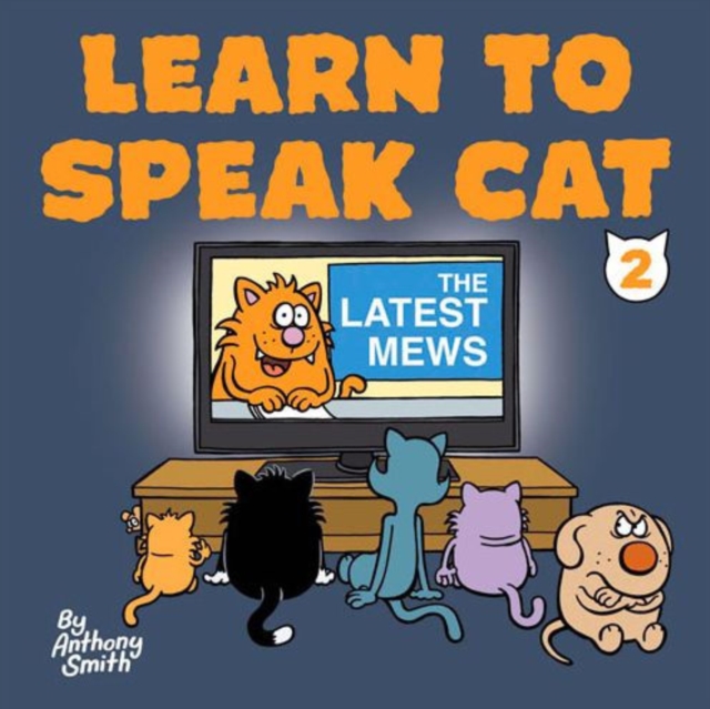 Learn to Speak Cat 2 : The Latest Mews, Hardback Book