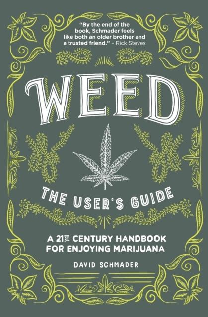 Weed, The User's Guide : A 21st Century Handbook for Enjoying Marijuana, Paperback / softback Book