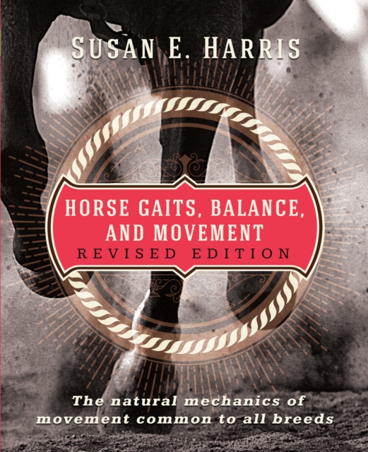 Horse Gaits, Balance, and Movement : The natural mechanics of movement common to all breeds, Paperback / softback Book