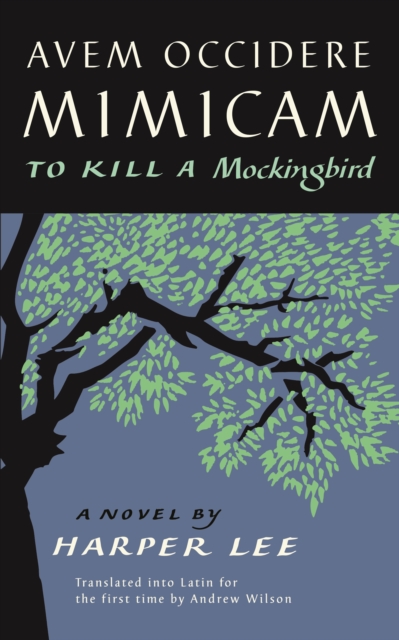 Avem Occidere Mimicam : To Kill A Mockingbird Translated into Latin, Hardback Book