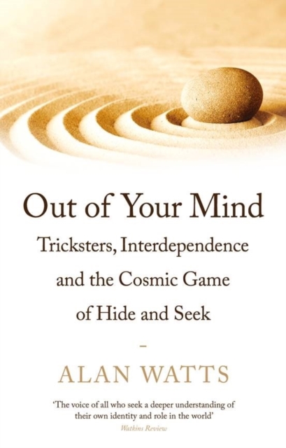 Out of Your Mind : Tricksters, Interdependence and the Cosmic Game of Hide-and-Seek, EPUB eBook