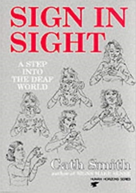 Sign in Sight : Step into the Deaf World, Paperback / softback Book