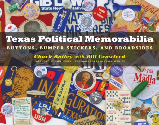 Texas Political Memorabilia : Buttons, Bumper Stickers, and Broadsides, Hardback Book