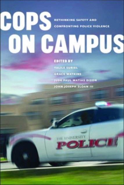 Cops on Campus : Rethinking Safety and Confronting Police Violence, Hardback Book