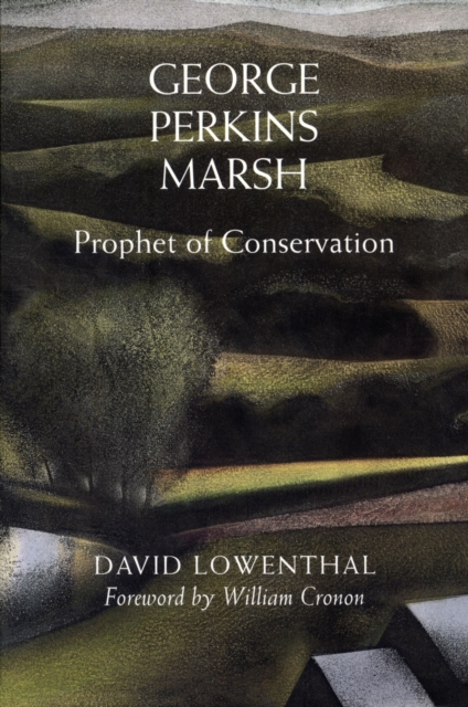 George Perkins Marsh : Prophet of Conservation, Paperback / softback Book