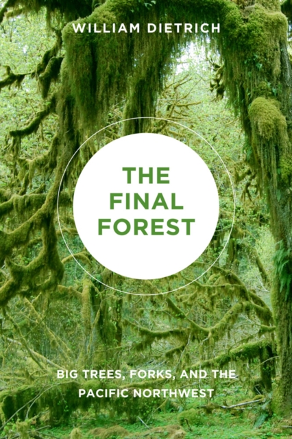 The Final Forest : Big Trees, Forks, and the Pacific Northwest, Paperback / softback Book