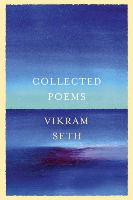 Collected Poems : From the author of A SUITABLE BOY, Hardback Book