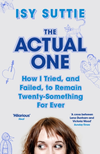 The Actual One : How I tried, and failed, to remain twenty-something for ever, EPUB eBook
