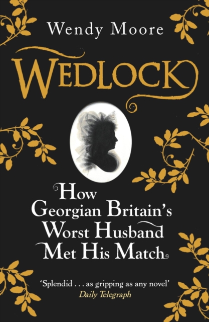 Wedlock : How Georgian Britain's Worst Husband Met His Match, EPUB eBook