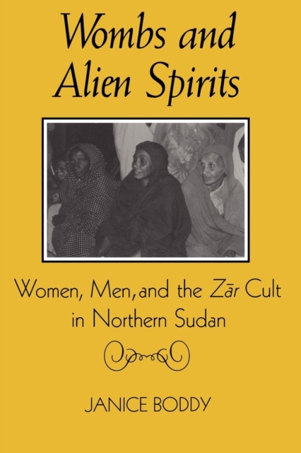 Wombs and Alien Spirits : Women, Men and the Zar Cult in Northern Spain, Paperback / softback Book