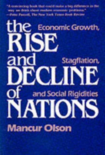 The Rise and Decline of Nations : Economic Growth, Stagflation, and Social Rigidities, Paperback / softback Book