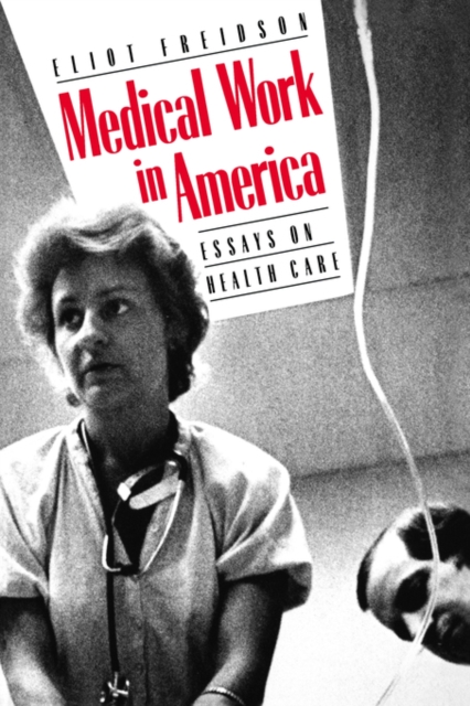 Medical Work in America : Essays on Health Care, Paperback / softback Book
