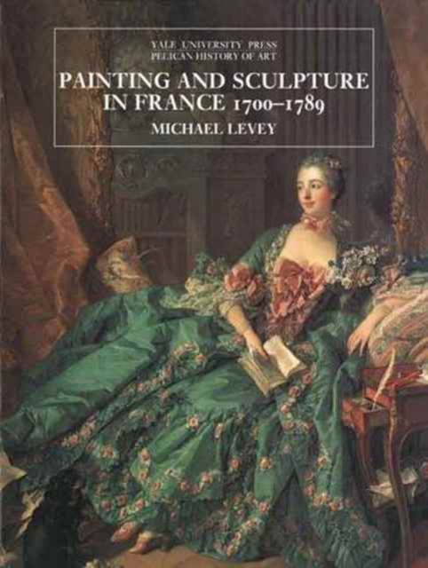 Painting and Sculpture in France, 1700-89, Hardback Book