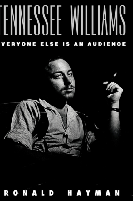 Tennessee Williams : Everyone Else Is an Audience, Hardback Book
