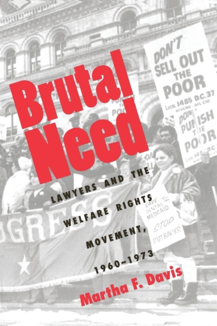 Brutal Need : Lawyers and the Welfare Rights Movement, 1960-1973, Paperback / softback Book