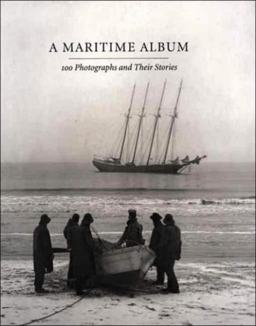 A Maritime Album : 100 Photographs and Their Stories, Paperback Book