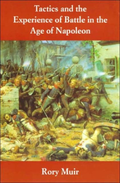 Tactics and the Experience of Battle in the Age of Napoleon, Paperback / softback Book