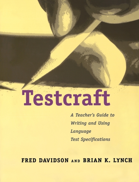 Testcraft : A Teacher`s Guide to Writing and Using Language Test Specifications, Paperback / softback Book