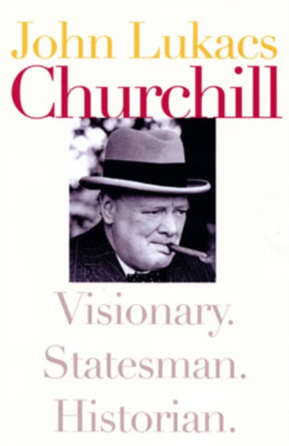 Churchill: Visionary. Statesman. Historian., Paperback / softback Book