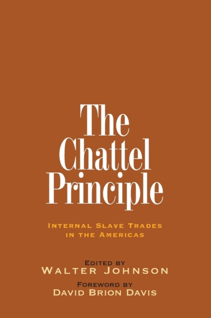 The Chattel Principle : Internal Slave Trades in the Americas, Paperback / softback Book