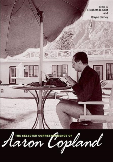 The Selected Correspondence of Aaron Copland, Hardback Book